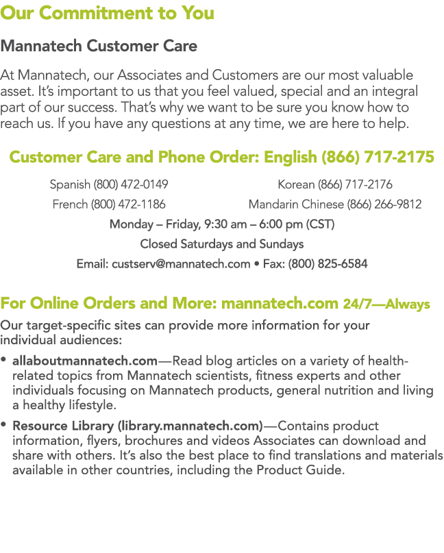 Our Commitment to You Mannatech Customer Care At Mannatech, our Associates and Customers are our most valuable asset....