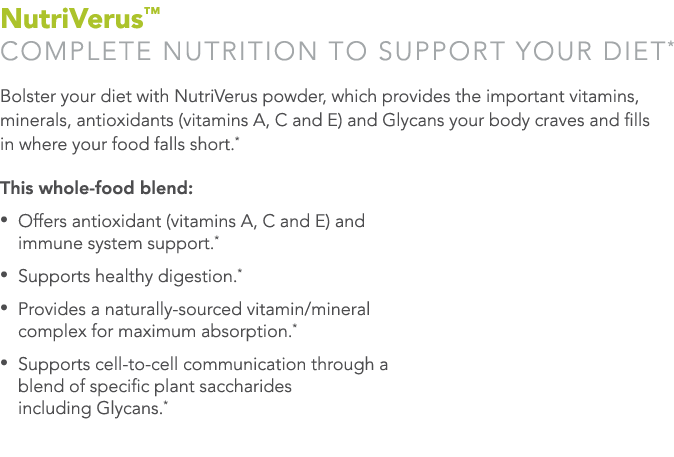 NutriVerus  Complete nutrition to support your diet* Bolster your diet with NutriVerus powder, which provides the imp   