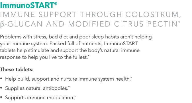 ImmunoSTART  Immune support through colostrum,  -glucan and modified citrus pectin* Problems with stress, bad diet an   