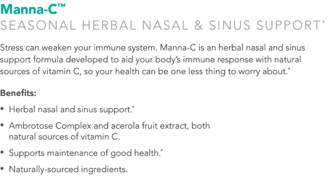 Manna-C  Seasonal Herbal Nasal & Sinus Support* Stress can weaken your immune system  Manna-C is an herbal nasal and    