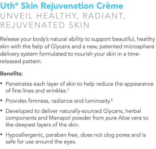 Uth  Skin Rejuvenation Crème Unveil healthy, radiant, rejuvenated skin Release your body s natural ability to support   