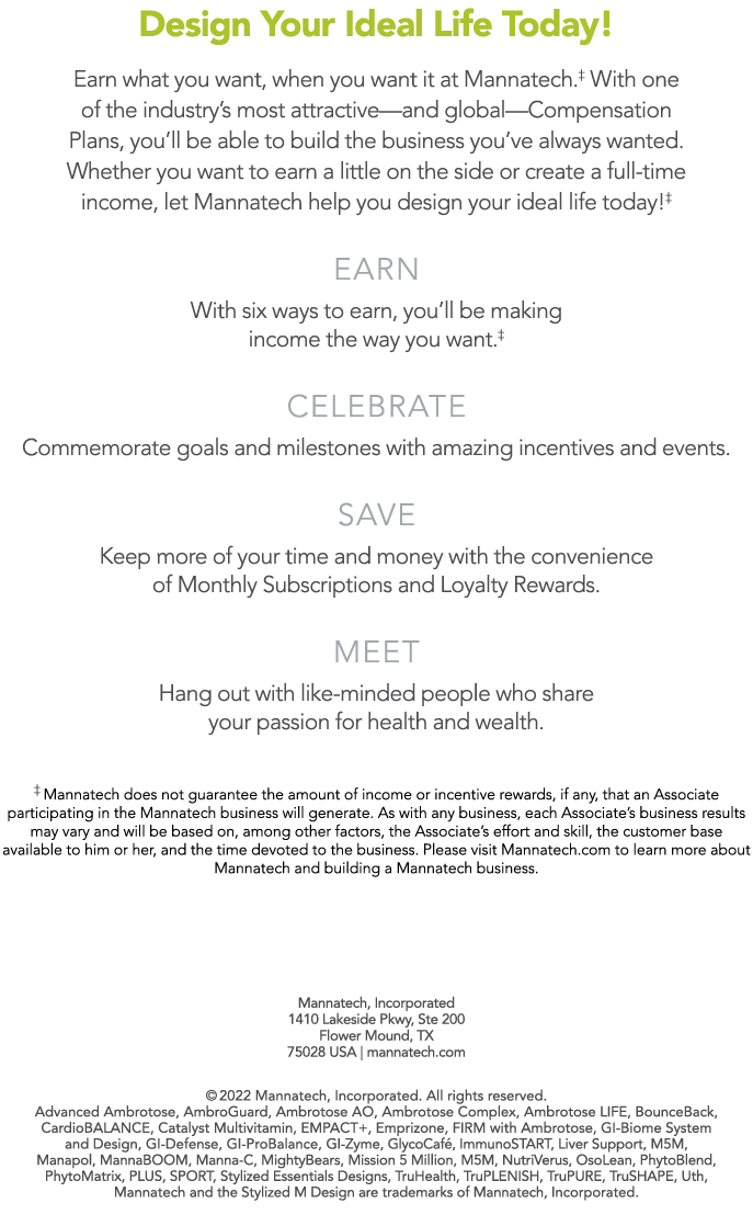 Design Your Ideal Life Today  Earn what you want, when you want it at Mannatech   With one of the industry s most att   