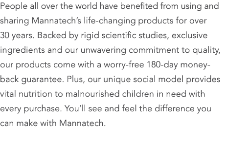 People all over the world have benefited from using and sharing Mannatech’s life-changing products for over 30 years....