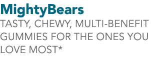 MightyBears tasty, chewy, multi-benefit gummies for the ones you love mosT*