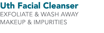 Uth Facial Cleanser Exfoliate & wash away makeup & impurities