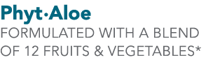 Phyt•Aloe Formulated with a blend of 12 fruits & vegetables*