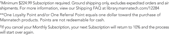 †Minimum $224.99 Subscription required. Ground shipping only, excludes expedited orders and air shipments. For more i...