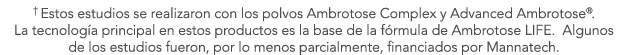 † Estos estudios se realizaron con los polvos Ambrotose Complex y Advanced Ambrotose®. La tecnolog a principal en est...