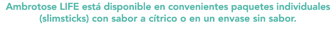 Ambrotose LIFE est disponible en convenientes paquetes individuales (slimsticks) con sabor a c trico o en un envase ...
