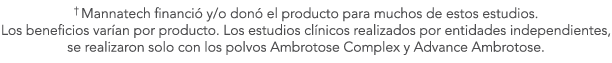 † Mannatech financi y/o don  el producto para muchos de estos estudios. Los beneficios var an por producto. Los estu...