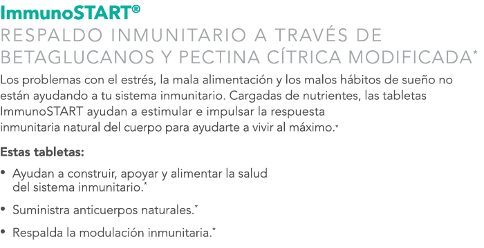 ImmunoSTART® RESPALDO INMUNITARIO A TRAV S DE Betaglucanos y pectina c trica modificada* Los problemas con el estr s,...