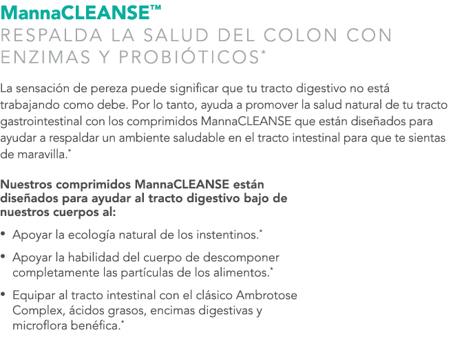 MannaCLEANSE™ RESPALDA LA SALUD DEL COLON CON ENZIMAS Y PROBI TICOS* La sensaci n de pereza puede significar que tu t...
