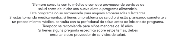 †Siempre consulta con tu m dico o con otro proveedor de servicios de salud antes de iniciar una nueva dieta o program...