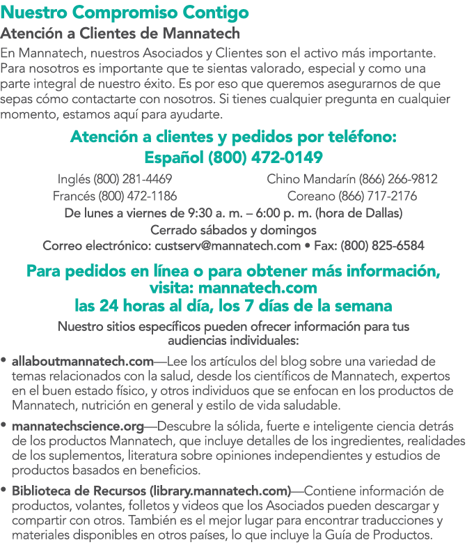 Nuestro Compromiso Contigo Atenci n a Clientes de Mannatech En Mannatech, nuestros Asociados y Clientes son el activo...
