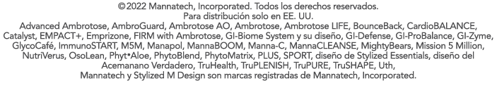 © 2022 Mannatech, Incorporated. Todos los derechos reservados. Para distribuci n solo en EE. UU. Advanced Ambrotose, ...