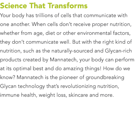 Science That Transforms Your body has trillions of cells that communicate with one another. When cells don’t receive ...