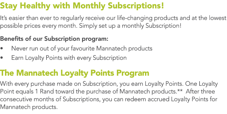 Stay Healthy with Monthly Subscriptions! It’s easier than ever to regularly receive our life-changing products and at...