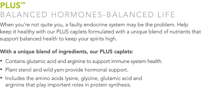 PLUS™ BALANCED HORMONES-BALANCED LIFE When you’re not quite you, a faulty endocrine system may be the problem. Help k...