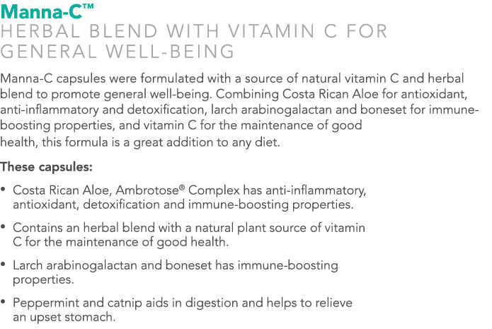 Manna-C™ Herbal Blend with Vitamin C for General Well-being Manna-C capsules were formulated with a source of natural...