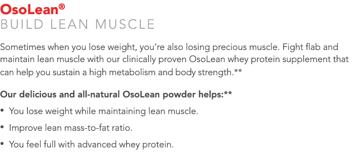 OsoLean® BUILD LEAN MUSCLE Sometimes when you lose weight, you’re also losing precious muscle. Fight flab and maintai...
