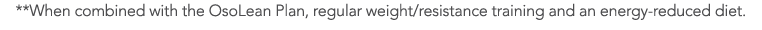 **When combined with the OsoLean Plan, regular weight/resistance training and an energy-reduced diet.