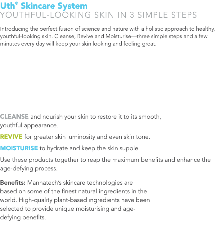 Uth® Skincare System YOUTHFUL-LOOKING SKIN IN 3 SIMPLE STEPS Introducing the perfect fusion of science and nature wit...