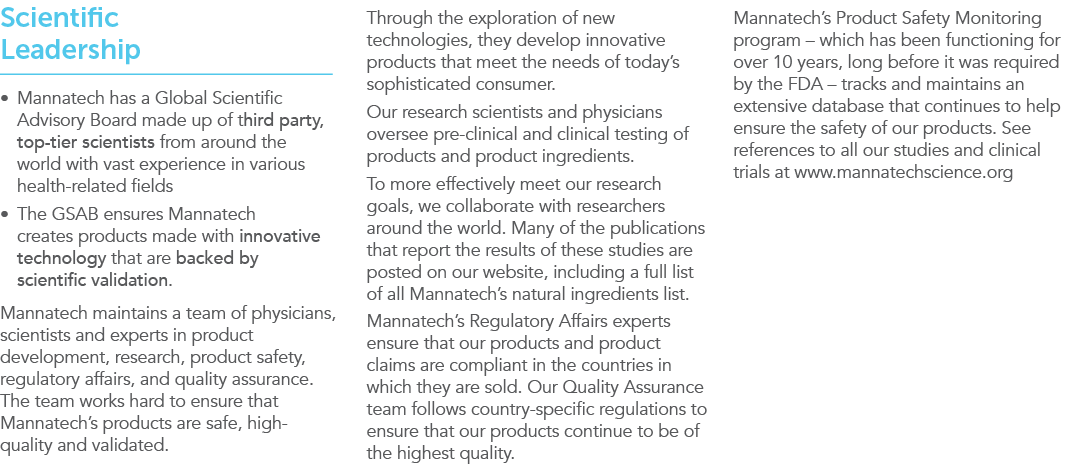 Scientific Leadership    Mannatech has a Global Scientific Advisory Board made up of third party, top-tier scientists   