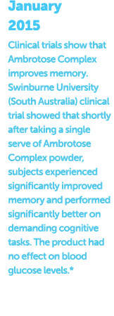 January 2015 Clinical trials show that Ambrotose Complex improves memory  Swinburne University (South Australia) clin   