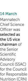 14 March Mannatech Chief Science Officer was selected as the US vice chairman of the Senior Scientific Advisory Counc   