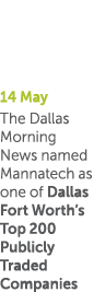 14 May The Dallas Morning News named Mannatech as one of Dallas Fort Worth s Top 200 Publicly Traded Companies