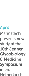April Mannatech presents new study at the 10th Jenner Glycobiology & Medicine Symposium in the Netherlands