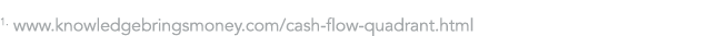 1  www knowledgebringsmoney com cash-flow-quadrant html 