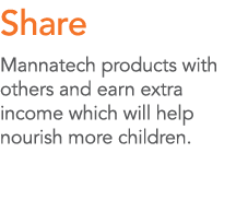 Share Mannatech products with others and earn extra income which will help nourish more children 