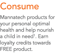 Consume Mannatech products for your personal optimal health and help nourish a child in need1  Earn loyalty credits t   