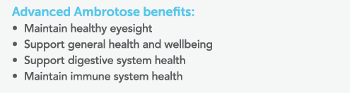 Advanced Ambrotose benefits: Maintain healthy eyesight Support general health and wellbeing Support digestive system    