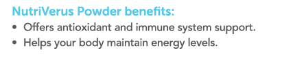 NutriVerus Powder benefits:  Offers antioxidant and immune system support   Helps your body maintain energy levels 