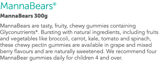 MannaBears  MannaBears 300g MannaBears are tasty, fruity, chewy gummies containing Glyconutrients*  Bursting with nat   