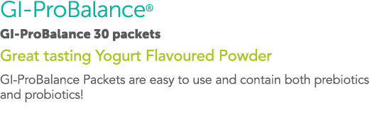 GI-ProBalance  GI-ProBalance 30 packets Great tasting Yogurt Flavoured Powder GI-ProBalance Packets are easy to use a   