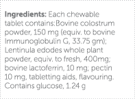 Ingredients: Each chewable tablet contains:Bovine colostrum powder, 150 mg (equiv  to bovine Immunoglobulin G, 33 75    