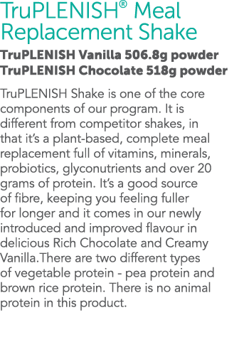 TruPLENISH  Meal Replacement Shake TruPlenish Vanilla 506 8g powder TruPlenish Chocolate 518g powder TruPLENISH Shake   