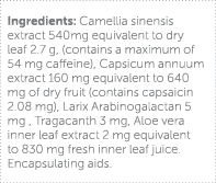 Ingredients: Camellia sinensis extract 540mg equivalent to dry leaf 2 7 g, (contains a maximum of 54 mg caffeine), Ca   