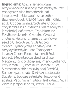 Ingredients: Acacia senegal gum , Acrylamide sodium acryloyldimethyltaurate copolymer, Aloe barbadensis leaf juice po   