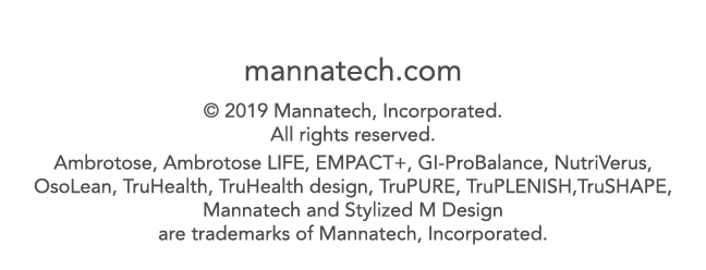  mannatech com   2019 Mannatech  Incorporated  All rights reserved  Ambrotose  Ambrotose LIFE  EMPACT   GI-ProBalance   
