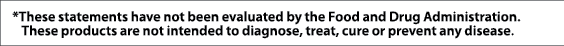   These statements have not been evaluated by the Food and Drug Administration  These products are not intended to di   