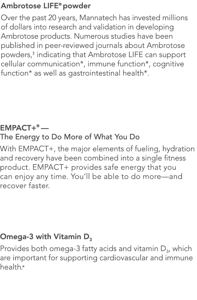 Ambrotose LIFE  powder Over the past 20 years, Mannatech has invested millions of dollars into research and validatio   