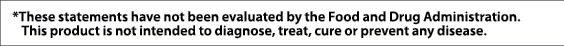  *These statements have not been evaluated by the Food and Drug Administration  This product is not intended to diagn   