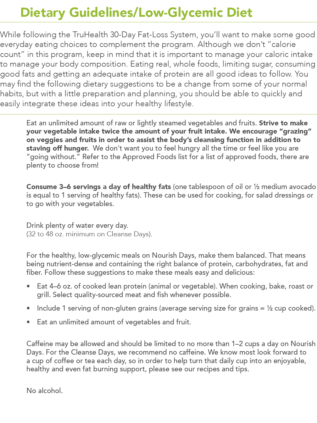  4 Dietary Guidelines Low-Glycemic Diet While following the TruHealth 30-Day Fat-Loss System, you ll want to make som   