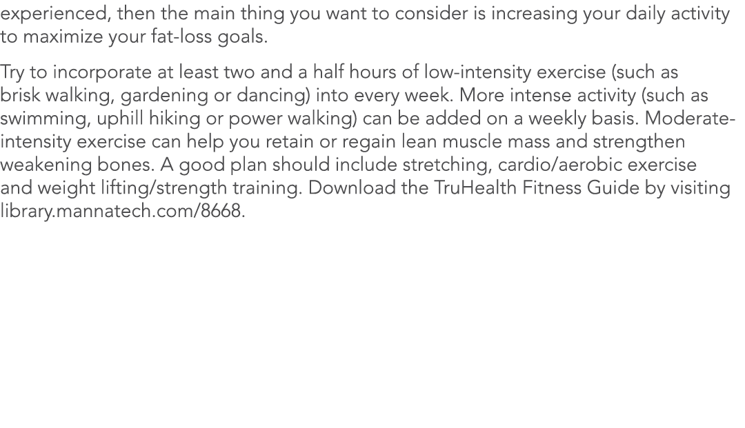 experienced, then the main thing you want to consider is increasing your daily activity to maximize your fat-loss goa   