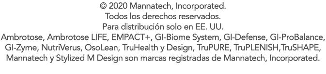   2020 Mannatech, Incorporated  Todos los derechos reservados  Para distribuci n solo en EE  UU  Ambrotose, Ambrotose   