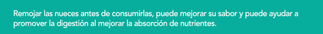 Remojar las nueces antes de consumirlas, puede mejorar su sabor y puede ayudar a promover la digesti n al mejorar la    